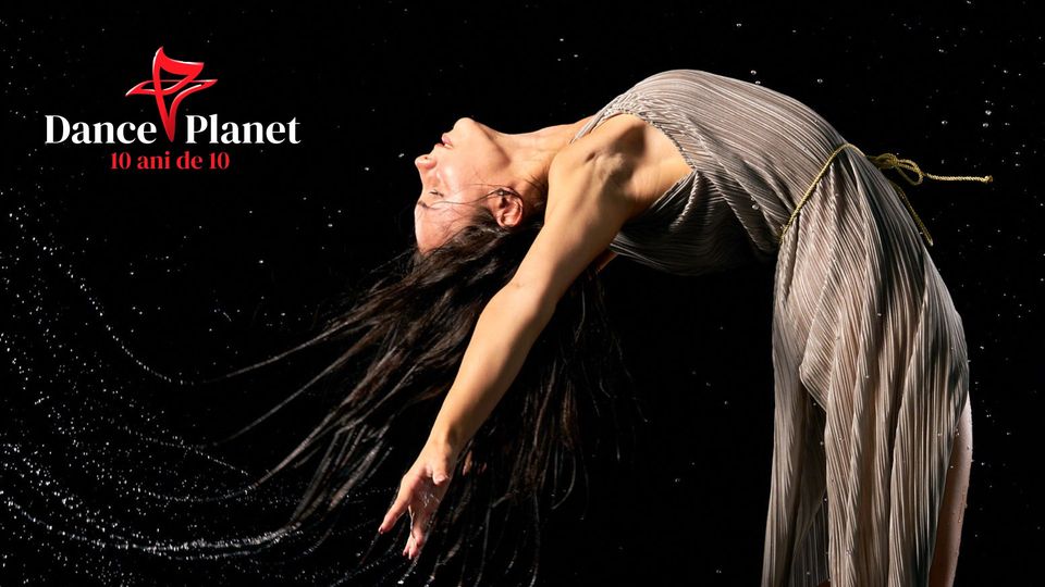 Dance Planet. Primii 10 ani de 10. Spectacol de Gală