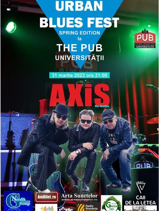 AXIS. Urban Blues Fest Spring Edition 2023. La The PUB Universității